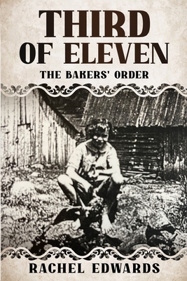 Third Of Eleven: The Bakers' Order - Edwards, Rachel