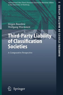 Third-Party Liability of Classification Societies: A Comparative Perspective - Basedow, Jrgen, and Wurmnest, Wolfgang