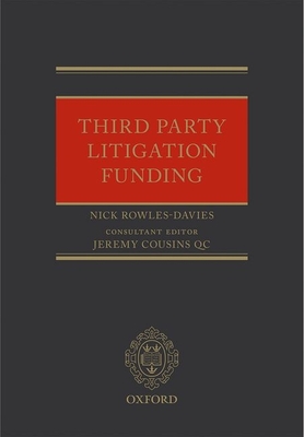 Third Party Litigation Funding - Rowles-Davies, Nick, and Cousins, Jeremy (Consultant editor)