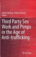Third Party Sex Work and Pimps in the Age of Anti-Trafficking