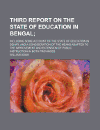 Third Report on the State of Education in Bengal;+ Including Some Account of the State of Education