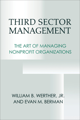 Third Sector Management: The Art of Managing Nonprofit Organizations - Werther, William B, and Berman, Evan