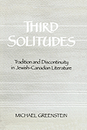 Third Solitudes: Tradition and Discontinuity in Jewish-Canadian Literature