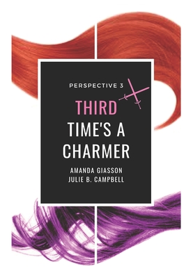 Third Time's a Charmer - Campbell, Julie B, and Giasson, Amanda