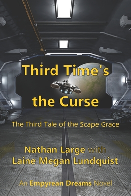 Third Time's the Curse: The Third Tale of the Scape Grace - Lundquist, Laine Megan, and Large, Nathan