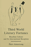 Third World Literary Fortunes: Brazilian Culture and Its International Reception