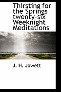 Thirsting for the Springs Twenty-Six Weeknight Meditations