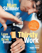 Thirsty Work: Love Wine Drink Better