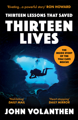 Thirteen Lessons That Saved Thirteen Lives: The Inside Story of the Thai Cave Rescue - Volanthen, John