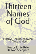 Thirteen Names of God: Finally! Finding, Knowing & Trusting God