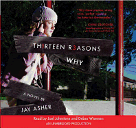 Thirteen Reasons Why - Asher, Jay, and Wiseman, Debra (Read by), and Johnstone, Joel (Read by)