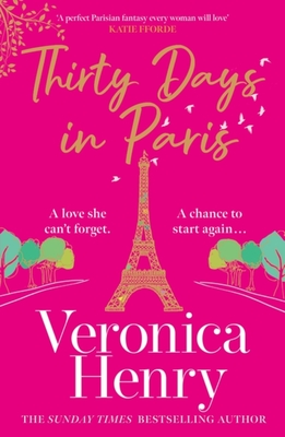 Thirty Days in Paris: The gorgeously escapist, romantic and uplifting new novel from the Sunday Times bestselling author - Henry, Veronica