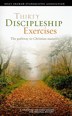 Thirty Discipleship Exercises: Pathway to Christian Maturity - Riggs, Charlie (Prepared for publication by)
