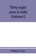 Thirty-eight years in India: from Juganath to the Himalaya Mountains (Volume I)
