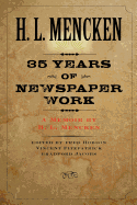 Thirty-Five Years of Newspaper Work: A Memoir by H. L. Mencken