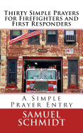 Thirty Simple Prayers for Firefighters and First Responders