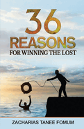 Thirty-Six Reasons for Winning the Lost