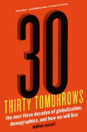 Thirty Tomorrows: The Next Three Decades of Globalization, Demographics, and How We Will Live