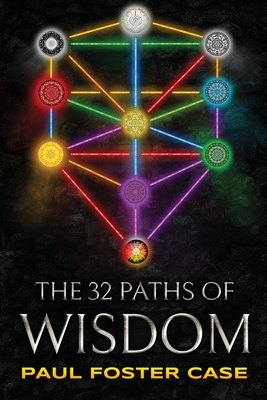 Thirty-two Paths of Wisdom: Qabalah and the Tree of Life - Coleman, Wade (Editor), and Case, Paul Foster