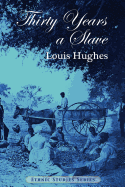 Thirty Years a Slave - Hughes, Louis