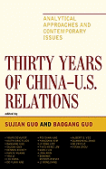Thirty Years of China - U.S. Relations: Analytical Approaches and Contemporary Issues