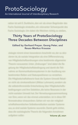 Thirty Years of ProtoSociology - Three Decades Between Disciplines - Peter, Georg, and Kraue, Reu-Markus, and Preyer, Gerhard (Editor)