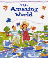 This Amazing World: Poems and Prayers of Wonder and Delight