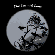 This Beautiful Curse: A Gothic Fairy Tale