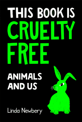 This Book is Cruelty-Free: Animals and Us - Newbery, Linda
