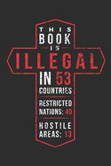 This Book is Illegal in 53 Countries: Lined Journal Notebook for Christian Churches, Missionaries, Ministry Leaders, Bible Study Groups, Prayer Journal
