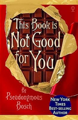 This Book is Not Good for You - Bosch, Pseudonymous