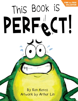 This Book Is Perfect!: A Funny Interactive Read Aloud Picture Book For Kids Ages 3-7 - Keres, Ron, and Vitale, Brooke (Editor)