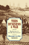 This Business of War: Recollections of a Civil War Quartermaster