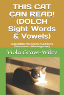 THIS CAT CAN READ! (DOLCH Sight Words & Vowels): BUILDING READING FLUENCY (Preschool - Kindergarten)