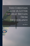 This Christian Cause (A Letter to Great Britain From Switzerland)