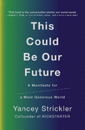 This Could Be Our Future: A Manifesto for a More Generous World