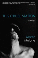 This Cruel Station: Stories