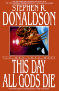 This Day All Gods Die: The Gap Into Ruin - Donaldson, Stephen R