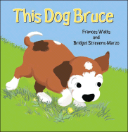 This Dog Bruce - Watts, Frances