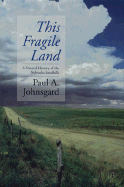 This Fragile Land: A Natural History of the Nebraska Sandhills