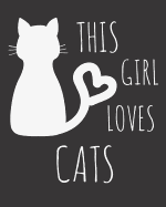 This Girl Loves Cats: Fun Cat Sketchbook for Drawing, Doodling and Using Your Imagination!