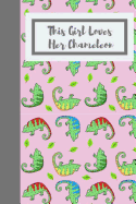 This Girl Loves Her Chameleon: Useful Notebook For All Ladies that Love There Beautiful Chameleons