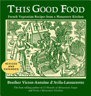This Good Food: French Vegetarian Recipes from a Monastery Kitchen
