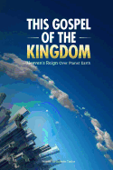 This Gospel of the Kingdom: Heaven's reign over the earth
