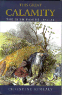 This Great Calamity: The Irish Famine, 1845-1852