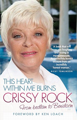 This Heart within Me Burns: From Bedlam to Benidorm - Rock, Crissy