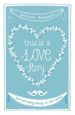 This is a Love Story: But not every story is the same - Thompson, Jessica