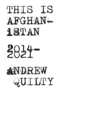 This is Afghanistan: 2014-2021 - Quilty, Andrew