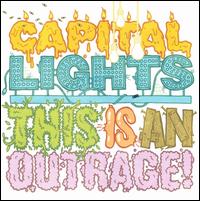 This Is an Outrage! - Capital Lights