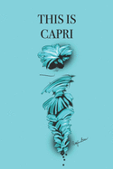 This is Capri: Stylishly illustrated little notebook is the perfect accessory to accompany you on your visit to this beautiful island.